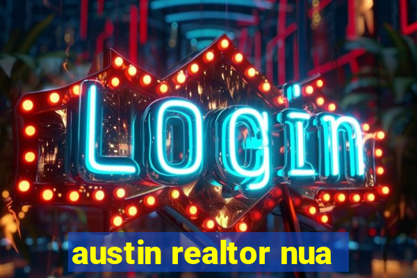 austin realtor nua